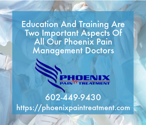 graphic stating Education And Training Are Two Important Aspects Of All Our Phoenix Pain Management Doctors